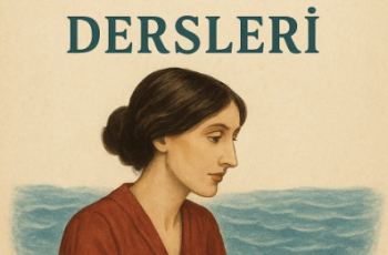 Virginia Woolf’tan Yazarlık Dersleri Özeti ve İncelemesi