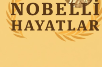 Nobelli Hayatlar Kitabından Neler Öğrendim?